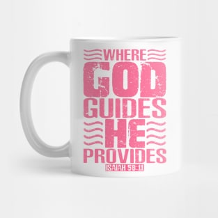 Where God Guides He Provides. Isaiah 58:11 Mug